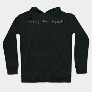 crazy for myself Hoodie